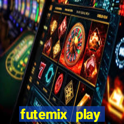 futemix play futebol ao vivo